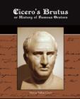 Image for Cicero&#39;s Brutus or History of Famous Orators
