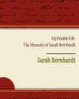 Image for My Double Life - The Memoirs of Sarah Bernhardt