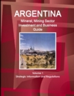 Image for Argentina Mineral, Mining Sector Investment and Business Guide Volume 1 Strategic Information and Regulations