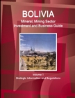 Image for Bolivia Mineral, Mining Sector Investment and Business Guide Volume 1 Strategic Information and Regulations