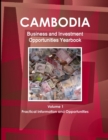Image for Cambodia Business and Investment Opportunities Yearbook Volume 1 Practical Information and Opportunities