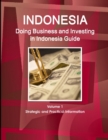Image for Doing Business and Investing in Indonesia Guide Volume 1 Strategic and Practical Information