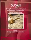 Image for Sudan South : Doing Business, Investing and International Assistance in South Sudan Guide Volume 1 Strategic and Practical Information