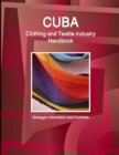 Image for Cuba Clothing and Textile Industry Handbook - Strategic Information and Contacts