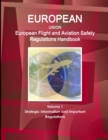 Image for EU : European Flight and Aviation Safety Regulations Handbook Volume 1 Strategic Information and Important Regulations
