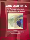 Image for Latin America Air Transportation and Civil Aviation Handbook Volume 1 Strategic Information, Regulations and Developments