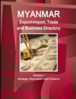 Image for Myanmar Export-Import, Trade and Business Directory Volume 1 Strategic Information and Contacts