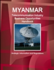 Image for Myanmar Telecommunication Industry Business Opportunities Handbook - Strategic Information and Regulations