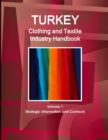 Image for Turkey Clothing and Textile Industry Handbook Volume 1 Strategic Information and Contacts