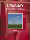 Image for Uruguay Business Law Handbook Volume 7 Energy Sector Laws and Regulations
