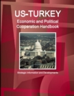 Image for US-Turkey Economic and Political Cooperation Handbook - Strategic Information and Developments