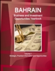 Image for Bahrain Business and Investment Opportunities Yearbook Volume 1 Strategic, Practical Information and Opportunities