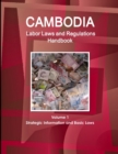 Image for Cambodia Labor Laws and Regulations Handbook Volume 1 Strategic Information and Basic Laws