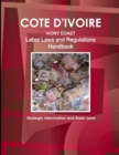 Image for Cote D&#39;Ivoire Labor Laws and Regulations Handbook - Strategic Information and Basic Laws