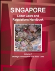 Image for Singapore Labor Laws and Regulations Handbook Volume 1 Strategic Information and Basic Laws