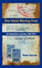 Image for One Hand Waving Free : An Expatriate&#39;s Journey, 1963-1973
