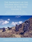 Image for The Emergence of the Dolphin Man and the Decline of Wise Man, Volume II : Associations of the Accumulations of This to Intra Psychic Apparatus and the Rise of Divinity