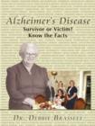 Image for Alzheimer&#39;s Disease : Survivor or Victim? Know the Facts