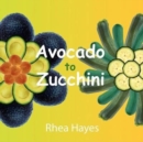 Image for Avocado to Zucchini