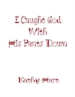 Image for I Caught God With His Pants Down