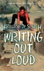 Image for Freedom of Speech Writing Out Loud : A Compilation of Poems, Short Stories and Quotes