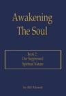Image for Awakening the Soul: Book 2: Our Suppressed Spiritual Nature