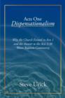 Image for Acts One Dispensationalism : Why the Church Existed in Acts 1 and the Answer to Acts 2:38 Water Baptism Contoversy