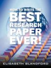 Image for How to Write the Best Research Paper Ever!