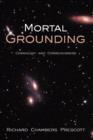 Image for Mortal Grounding : Cosmology and Consciousness