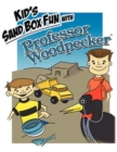 Image for Kid&#39;s Sand Box Fun with Professor Woodpecker