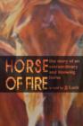 Image for Horse of Fire : The Story of an Extraordinary and Knowing Horse