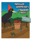 Image for Professor Woodpecker&#39;s Strawberry Patch!