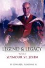 Image for Legend &amp; Legacy : The Life of Seymour St. John
