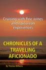 Image for Chronicles of a Traveling Aficionado: Cruising with Fine Wines and Epicurean Experiences