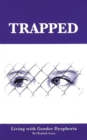 Image for Trapped : Living With Gender Dysphoria