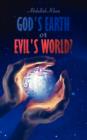 Image for God&#39;s Earth or Evil&#39;s World?