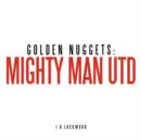 Image for Golden Nuggets : Mighty Man Utd