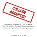 Image for From Applications to Acceptance : The Step-by-Step College Admissions Guide :The Only Book for High School Students Written by a High School Student