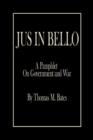 Image for Jus in Bello : A Pamphlet On Government and War