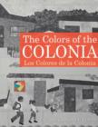 Image for The Colors of the Colonia : Los Colores De La Colonia