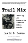 Image for Trail Mix : A Writing Life Enhanced by Attention Deficit Disorder