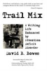 Image for Trail Mix : A Writing Life Enhanced by Attention Deficit Disorder