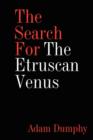 Image for The Search For The Etruscan Venus