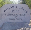 Image for A Geological History of Yosemite Lakes Park