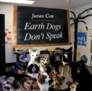 Image for Earth Dogs Don&#39;t Speak