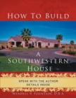 Image for How to Build A Southwestern House