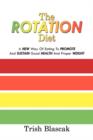 Image for The ROTATION Diet : A New Way Of Eating To Promote And Sustain Good Health And Proper Weight