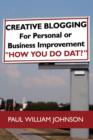 Image for Creative Blogging : For Personal or Business Improvement &quot;How You Do Dat?&quot;