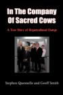 Image for In the Company of Sacred Cows : A True Story of Organizational Change