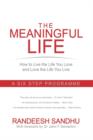 Image for The Meaningful Life : How to Live the Life You Love and Love the Life You Live:A Six Step Programme